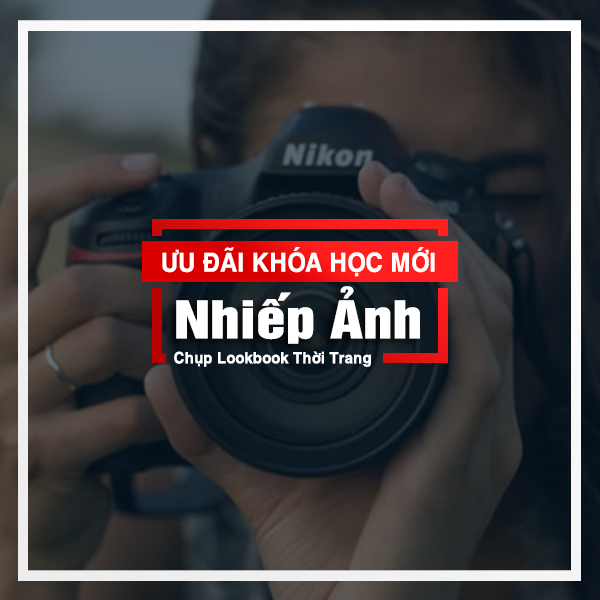 Khóa học mới – Ưu đãi hot – NHIẾP ẢNH THỜI TRANG – Photography for Fashion